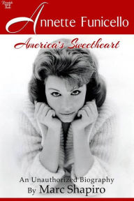 Title: Annette Funicello: America's Sweetheart, Author: Marc Shapiro