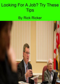 Title: Looking For A Job? Try These Tips, Author: Rick Ricker