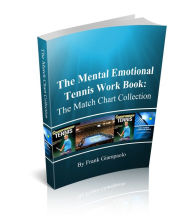 Title: The Mental Emotional Tennis Work Book: The Match Chart Collection, Author: Frank Giampaolo