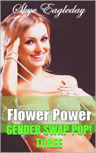 Title: Flower Power Gender Swap Pop! 3, Author: Skye Eagleday