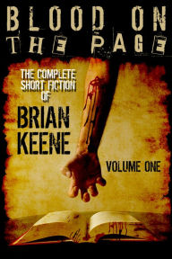 Title: Blood on the Page: The Complete Short Fiction of Brian Keene, Volume 1, Author: Brian Keene