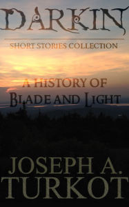 Title: Darkin: A History of Blade and Light, Author: Joseph Turkot