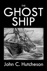 Title: The Ghost Ship, Author: John Conroy Hutcheson