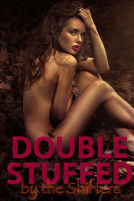 Title: Doubly Stuffed By The Shifters (m/f/m double penetration shapeshifter breeding sex paranormal erotica), Author: Rose Black