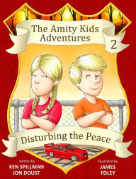 Title: Disturbing the Peace - An Amity Kids Adventure, Author: Ken Spillman