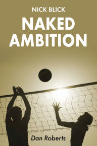 Title: Naked Ambition, Author: Dan Roberts