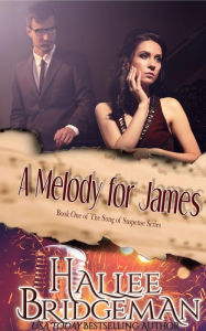 Title: A Melody for James: A Christian Romantic Suspense, Author: Hallee Bridgeman
