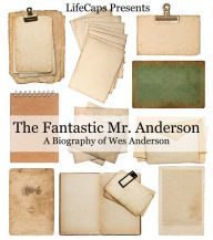 Title: The Fantastic Mr. Anderson: A Biography of Wes Anderson, Author: Jennifer Warner