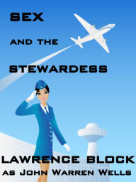 Title: Sex and the Stewardess, Author: Lawrence Block