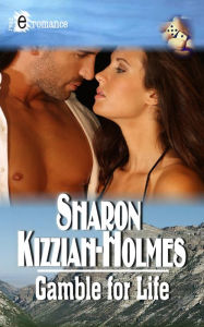 Title: Gamble for Life, Author: Sharon Kizziah-Holmes