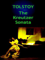 Title: Tolstoy: The Kreutzer Sonata, Author: Leo Tolstoy
