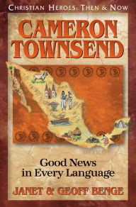 Title: Cameron Townsend: Good News in Every Language, Author: Janet Benge