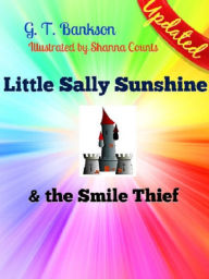 Title: Little Sally Sunshine and the Smile Thief, Author: G. T. Bankson