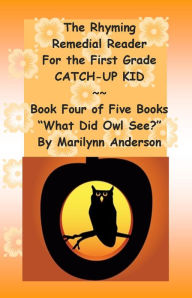 Title: THE RHYMING REMEDIAL READER For THE FIRST GRADE CATCH-UP KID ~~ Book Four of Five Books ~~ 