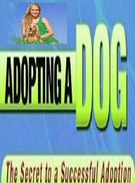 Title: Key To Adopting A Dog - Preparing Your Home & Family for Your New Dog!, Author: FYI