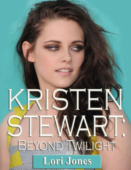 Kristen Stewart: Beyond Twilight
