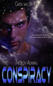 Title: The Iron Admiral: Conspiracy (Ptorix Empire, #1), Author: Greta van der Rol