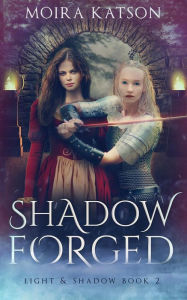 Title: Shadowforged, Author: Moira Katson