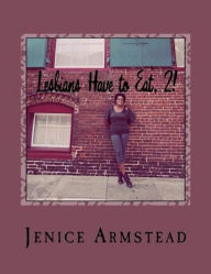 Title: Lesbians Have to Eat, 2!, Author: Jenice Armstead