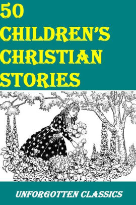 Bible - 50 Christian Stories for Children by unknown ...