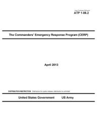 Title: Army Techniques Publication ATP 1-06.2 The Commanders’ Emergency Response Program (CERP) April 2013, Author: United States Government US Army