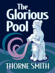 Title: The Glorious Pool, Author: Thorne Smith