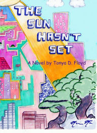 Title: The Sun Hasn't Set, Author: Tonya Floyd