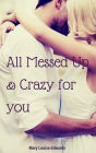 All Messed Up & Crazy for you