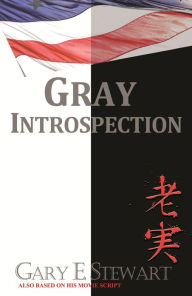 Title: Gray Introspection, Author: Gary E. Stewart