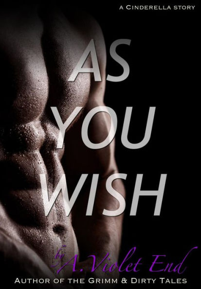 As You Wish, a Cinderella story & erotic romance