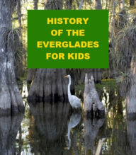 Title: History of the Everglades for Kids, Author: Jonathan Madden