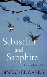 Title: Sebastian and Sapphire: The Swallows' Tale, Author: Sinead Edwards