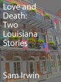 Love and Death: Two Louisiana Stories