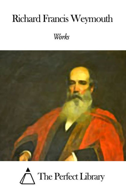 Works of Richard Francis Weymouth by Richard Francis Weymouth | eBook ...