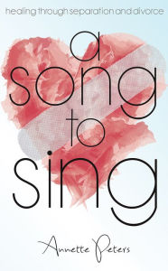 Title: A Song to Sing, Author: Annette Peters