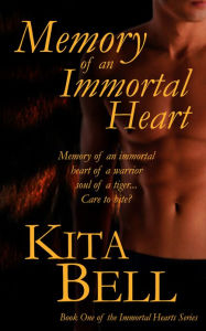 Title: Memory of an Immortal Heart, Author: Kita Bell