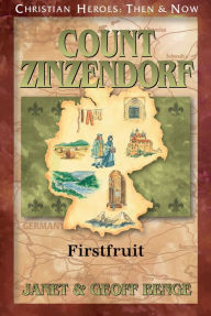 Title: Count Zinzendorf: Firstfruit, Author: Janet Benge