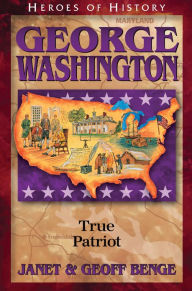 Title: George Washington: True Patriot, Author: Janet Benge