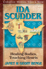 Title: Ida Scudder: Healing Bodies, Touching Hearts, Author: Janet Benge