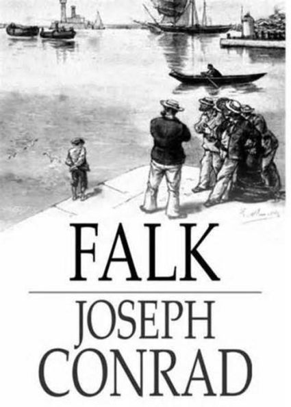 Falk: A Fiction and Literature Classic By Joseph Conrad! AAA+++
