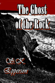 Title: The Ghost of the Rock, Author: S. K. Epperson