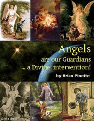 Title: Angels are our Guardians ... a Divine intervention!, Author: Brian Pinette