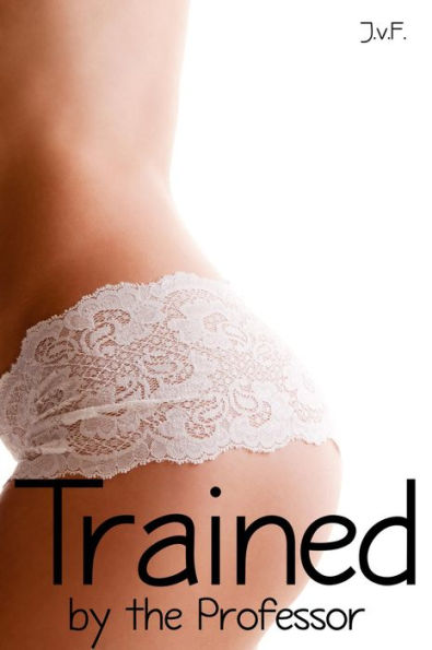 Trained by the Professor (Punished by the Professor, #2)