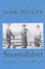 Title: Suomalaiset: People of the Marsh, Author: Mark Munger