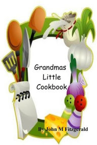 Title: Grandmas Little Cookbook, Author: John Fitzgerald