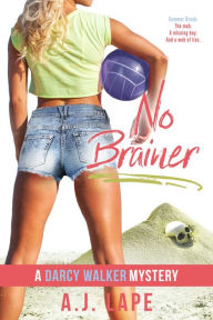 Title: No Brainer (Darcy Walker Series #2), Author: A. J. Lape