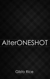 Title: AlterONESHOT, Author: Glisto Rice