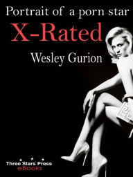 Title: X-Rated: the story of a porn star, Author: Wesley Gurion