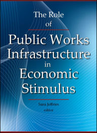Title: The Role of Public Works Infrastructure in Economic Stimulus, Author: Sara Jeffries