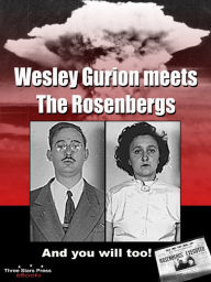 Title: Wesley Gurion Meets the Rosenbergs, Author: Wesley Gurion